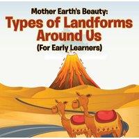 Baby Professor Mother Earth's Beauty: Types of Landforms Around Us (For Early