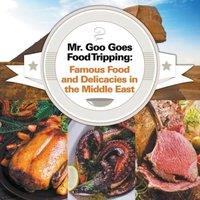 Baby Professor Mr. Goo Goes Food Tripping: Famous Food & Delicacies in the
