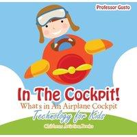 Professor Gusto In the Cockpit What's in an Aeroplane Cockpit - Technology for