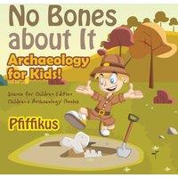 Pfiffikus No Bones about It - Archaeology for Kids : Science for Children
