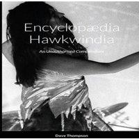 Dave Thompson Encyclopaedia Hawkwindia: An Unauthorised Compendium: An