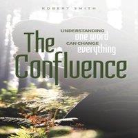 Robert Smith The Confluence: Understanding One Word Can Change Everything