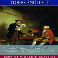 Tobias Smollett The Adventures of Peregrine Pickle, Volume II (Esprios Classics)
