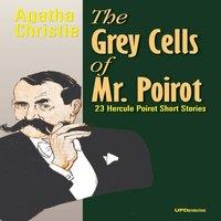Agatha Christie The Grey Cells of Mr. Poirot: 23 Hercule Poirot Short Stories