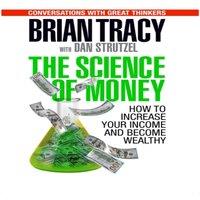 Brian Tracy The Science of Money : How to Increase Your Income & Become