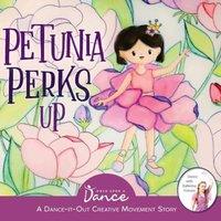 Once Upon a Dance Petunia Perks Up: A Dance-It-Out Movement & Meditation Story