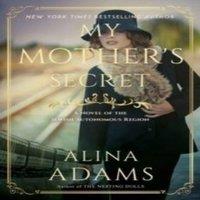 Alina Adams My Mother's Secret: A Novel of the Jewish Autonomous Region