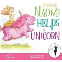 Once Upon a Dance Princess Naomi Helps a Unicorn: A Dance-It-Out Creative Movement