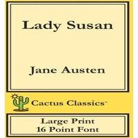 Jane Austen Lady Susan (Cactus Classics Large Print): 16 Point Font; Large