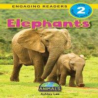 Ashley Lee Elephants: Animals That Change the World (Engaging Readers, Level