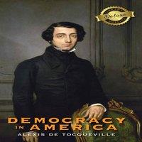 Alexis de Tocqueville Democracy in America (Deluxe Library Edition) (Annotated)