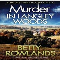 Betty Rowlands Murder in Langley Woods: A completely addictive cozy mystery novel