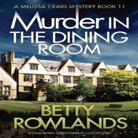 Betty Rowlands Murder in the Dining Room: An absolutely gripping British cozy