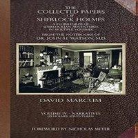 David Marcum The Collected Papers of Sherlock Holmes - Volume 4: A Florilegium