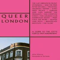 Alim Kheraj Queer London : A Guide to the City's LGBTQ+ Past & Present