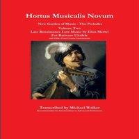 Michael Walker Hortus Musicalis Novum New Garden of Music - The Preludes Late