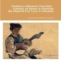 Michael Walker Federico Moreno Torroba: Castles of Spain Puertas de Madrid For