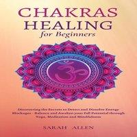 Sarah Allen Chakras Healing for Beginners: Discovering the Secrets to Detect in White