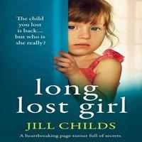 Jill Childs Long Lost Girl: A heartbreaking page-turner full of secrets