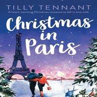 Tilly Tennant Christmas in Paris: A heart-warming Christmas romance to fall in