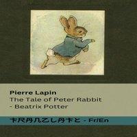Beatrix Potter Pierre Lapin / The Tale of Peter Rabbit: Tranzlaty Franais