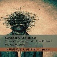 Herbert George Wells Gwlad y Deillion / The Country of the Blind: Tranzlaty Cymraeg