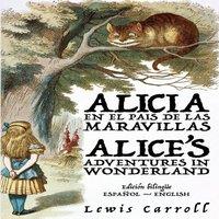 Lewis Carroll Alicia en el Pas de las Maravillas - Alice's Adventures in