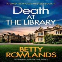 Betty Rowlands Death at the Library: A completely gripping cozy mystery Paperback