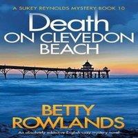 Betty Rowlands Death on Clevedon Beach: An absolutely addictive English cozy