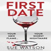 Sue Watson First Date: An absolutely jaw-dropping psychological thriller