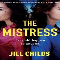 Jill Childs The Mistress: A gripping & emotional page turner with a killer