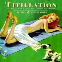 Stephen James Walker Titillation - The Vintage Pulp Magazine Pin-Up Art of Peter Driben