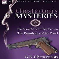 G. K. Chesterton Chesterton's Mysteries: 6-The Scandal of Father Brown, the in White