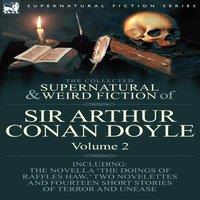 Arthur Conan Doyle The Collected Supernatural & Weird Fiction of Sir Arthur Conan
