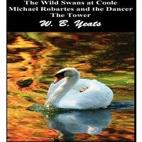 William Butler Yeats The Wild Swans at Coole, Michael Robartes & the Dancer, the