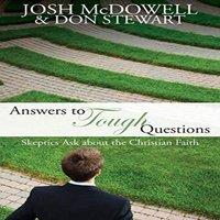 Josh Mcdowell Answers to Tough Questions : Skeptics Ask About the Christian