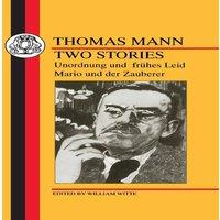 Thomas Mann Mann: Two Stories: Unordnung Und Fruhes Leid/Mario Und Der