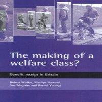 Robert Walker The making of a welfare class?: Benefit receipt in Britain
