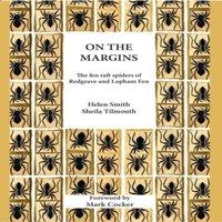 Helen Smith On the Margins : The Fen Raft Spiders of Redgrave & Lopham Fen