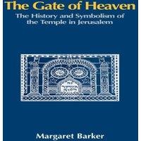 Margaret Barker The Gate of Heaven: The History & Symbolism of the Temple in