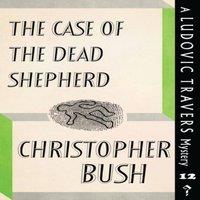 Christopher Bush The Case of the Dead Shepherd: A Ludovic Travers Mystery Paperback