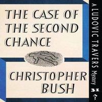 Christopher Bush The Case of the Second Chance: A Ludovic Travers Mystery Paperback