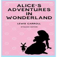 Lewis Carroll Alice's Adventures in Wonderland (Annotated): Dyslexia Edition