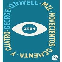 George Orwell 1984: Mil novecientos ochenta y cuatro: Mil novecientos ochenta y