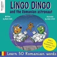 Mark Pallis Lingo Dingo & the Romanian Astronaut: Learn Romanian for kids