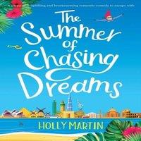 Holly Martin The Summer of Chasing Dreams: A gorgeously uplifting and