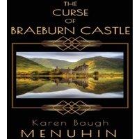 Karen Baugh Menuhin The Curse of Braeburn Castle: A Haunted Scottish Castle Murder