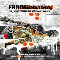 Mary Shelley Frankenstein; or, the Modern Prometheus: Illustrated by 21st