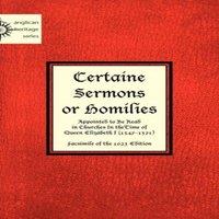 Anonymous Certaine Sermons or Homilies Appointed to Be Read in Churches In
