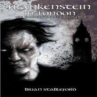 Brian Stableford Frankenstein in London (the Empire of the Necromancers 3)